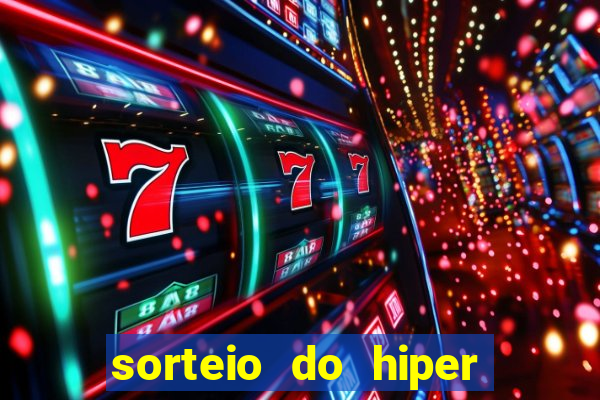 sorteio do hiper cap de hoje ao vivo